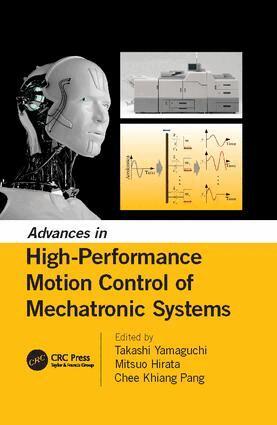 Takashi Yamaguchi, Mitsuo Hirata, Chee Khiang Pang - Advances in High-Performance Motion Control of Mechatronic Systems, Häftad