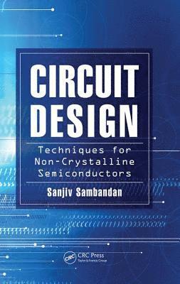 Sanjiv Sambandan, India) Sambandan, Sanjiv (Bangalore - Circuit Design Techniques for Non-Crystalline Semiconductors, Häftad