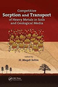bokomslag Competitive Sorption and Transport of Heavy Metals in Soils and Geological Media