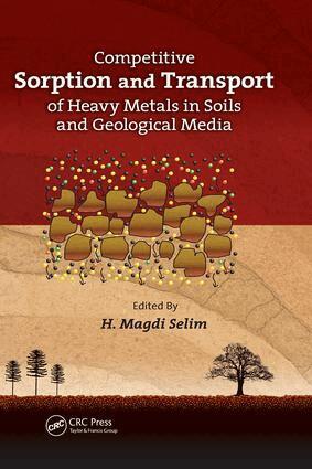 H. Magdi Selim - Competitive Sorption and Transport of Heavy Metals in Soils and Geological Media, Häftad