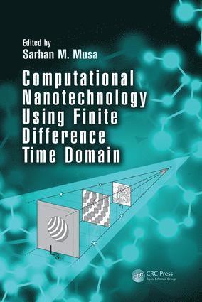 Sarhan M. Musa, USA) Musa, Sarhan M. (Prairie View A&M University, Houston, Texas - Computational Nanotechnology Using Finite Difference Time Domain, Häftad