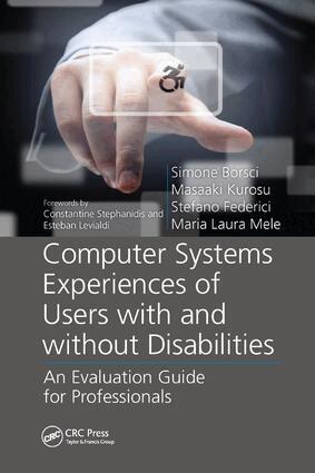 Simone Borsci, Masaaki Kurosu, Stefano Federici, Maria Laura Mele - Computer Systems Experiences of Users with and Without Disabilities, Häftad