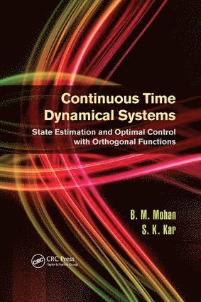 B.M. Mohan, S.K. Kar, India) Kar, S.K. (Department of Electrical Engineering, Institute of Technical Education & Research, SOA University, Bhubaneswar, B. M. Mohan, S. K. Kar - Continuous Time Dynamical Systems, Häftad