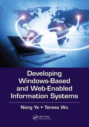 Nong Ye, Teresa Wu - Developing Windows-Based and Web-Enabled Information Systems, Häftad
