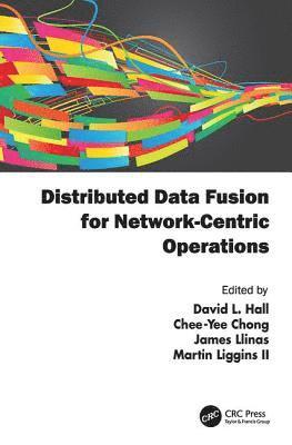 Distributed Data Fusion for Network-Centric Operations 1