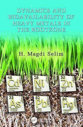 H. Magdi Selim - Dynamics and Bioavailability of Heavy Metals in the Rootzone, Häftad