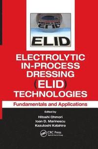 bokomslag Electrolytic In-Process Dressing (ELID) Technologies