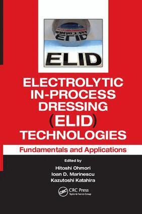 Hitoshi Ohmori, Ioan D. Marinescu, Kazutoshi Katahira - Electrolytic In-Process Dressing (ELID) Technologies, Häftad