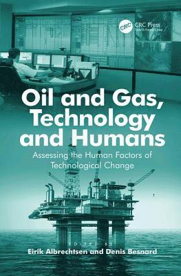 Denis Besnard, Eirik Albrechtsen - Oil and Gas, Technology and Humans, Häftad