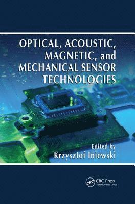 Krzysztof Iniewski, Canada) Iniewski, Krzysztof (Emerging Technologies CMOS Inc., British Columbia - Optical, Acoustic, Magnetic, and Mechanical Sensor Technologies, Häftad