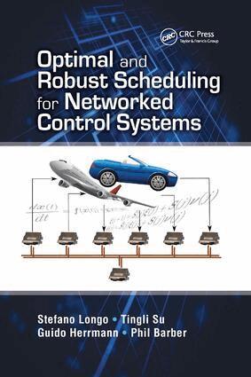Stefano Longo, Tingli Su, Guido Herrmann, Phil Barber - Optimal and Robust Scheduling for Networked Control Systems, Häftad