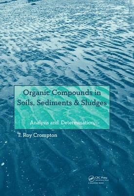 bokomslag Organic Compounds in Soils, Sediments & Sludges