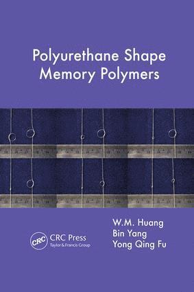 W.M. Huang, Bin Yang, Yong Qing Fu, Singapore) Huang, W.M. (Nanyang Techological University, Singapore) Yang, Bin (Helvoet Rubber & Plastic Technologies Pte Ltd., UK) Fu, Yong Qing (Heriot Watt University, Edinburgh, W. M. Huang - Polyurethane Shape Memory Polymers, Häftad