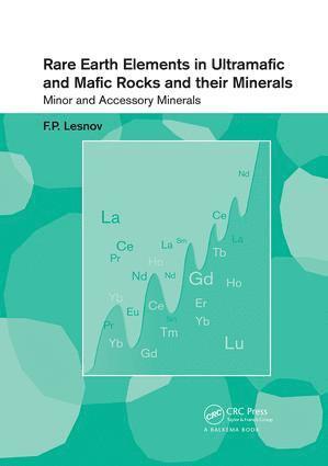 Felix P. Lesnov - Rare Earth Elements in Ultramafic and Mafic Rocks and their Minerals, Häftad