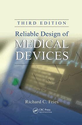 Richard C. Fries - Reliable Design of Medical Devices, Häftad