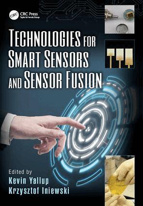 Kevin Yallup, Krzysztof Iniewski - Technologies for Smart Sensors and Sensor Fusion, Häftad