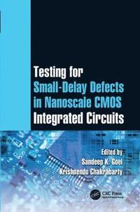 bokomslag Testing for Small-Delay Defects in Nanoscale CMOS Integrated Circuits