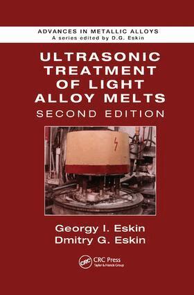 Georgy I. Eskin, Dmitry G. Eskin - Ultrasonic Treatment of Light Alloy Melts, Häftad