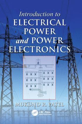 Mukund R. Patel - Introduction to Electrical Power and Power Electronics, Häftad