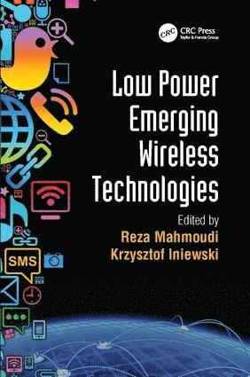 Reza Mahmoudi, Krzysztof Iniewski, Netherlands) Mahmoudi, Reza (Technical University of Eindhoven, Canada) Iniewski, Krzysztof (Emerging Technologies CMOS Inc., British Columbia - Low Power Emerging Wireless Technologies, Häftad