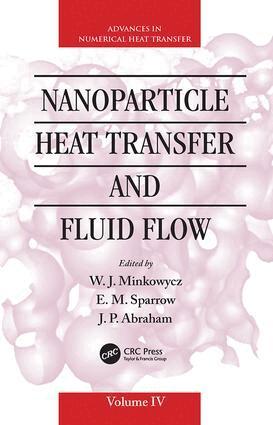 W. J. Minkowycz, E Sparrow, J. P. Abraham - Nanoparticle Heat Transfer and Fluid Flow, Häftad