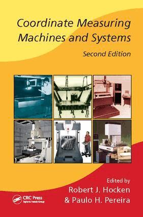 Robert J. Hocken, Paulo H. Pereira - Coordinate Measuring Machines and Systems, Häftad