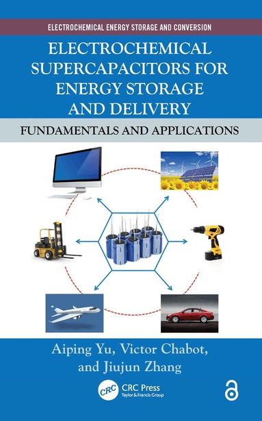 Aiping Yu, Victor Chabot, Jiujun Zhang - Electrochemical Supercapacitors for Energy Storage and Delivery, Häftad