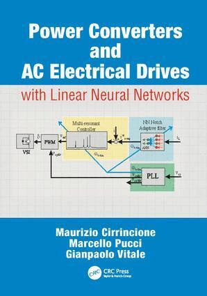 Maurizio Cirrincione, Marcello Pucci, Gianpaolo Vitale - Power Converters and AC Electrical Drives with Linear Neural Networks, Häftad