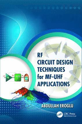 Abdullah Eroglu, USA) Eroglu, Abdullah (Purdue University, Fort Wayne - RF Circuit Design Techniques for MF-UHF Applications, Häftad
