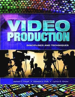 Video Production: Disciplines and Techniques