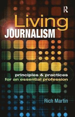 bokomslag Living Journalism: Principles & Practices for an Essential Profession