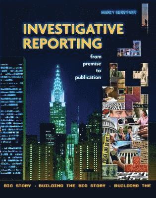 Investigative Reporting from Premise to Publication 1