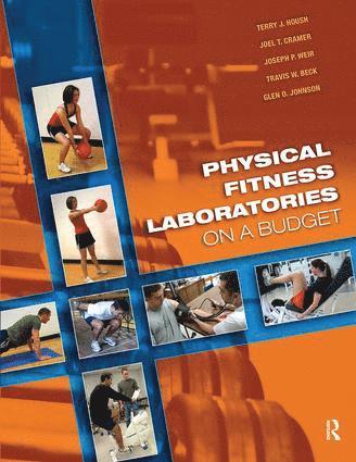 Terry J. Housh, Joel T. Cramer, Joseph P. Weir, Travis W. Beck, Glen O. Johnson - Physical Fitness Laboratories on a Budget, Inbunden