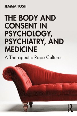 bokomslag Body and Consent in Psychology, Psychiatry, and Medicine