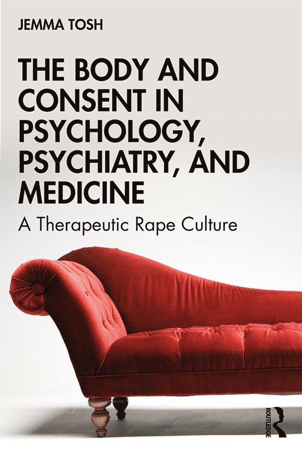Jemma Tosh - Body and Consent in Psychology, Psychiatry, and Medicine, Häftad