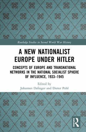 Johannes Dafinger, Dieter Pohl - New Nationalist Europe Under Hitler, Inbunden