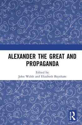 bokomslag Alexander the Great and Propaganda