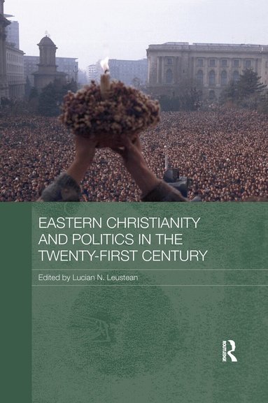 Lucian N. Leustean - Eastern Christianity and Politics in the Twenty-First Century, Häftad