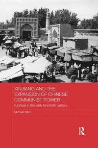 bokomslag Xinjiang and the Expansion of Chinese Communist Power