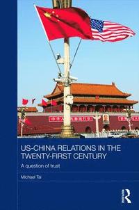 bokomslag US-China Relations in the Twenty-First Century