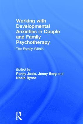 Penny Jools, Noela Byrne, Jenny Berg - Working with Developmental Anxieties in Couple and Family Psychotherapy, Inbunden
