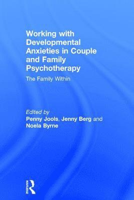 Working with Developmental Anxieties in Couple and Family Psychotherapy 1