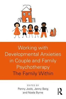 Working with Developmental Anxieties in Couple and Family Psychotherapy