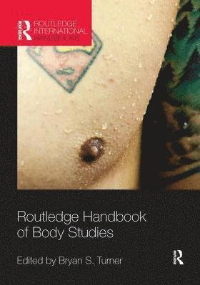 Bryan Turner, Australia) Turner, Bryan (Australian Catholic University - Routledge Handbook of Body Studies, Häftad