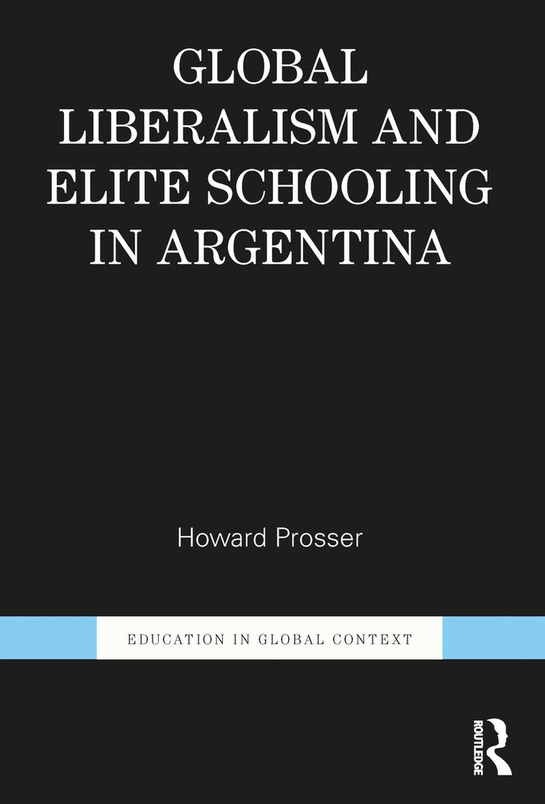 Global Liberalism and Elite Schooling in Argentina 1