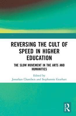 Jonathan Chambers, Stephannie Gearhart, QC Chambers, Jonathan - Reversing the Cult of Speed in Higher Education, Inbunden