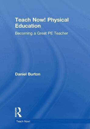 Daniel Burton - Teach Now! Physical Education, Inbunden