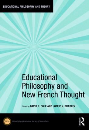David R. Cole, Joff P.N. Bradley - Educational Philosophy and New French Thought, Inbunden