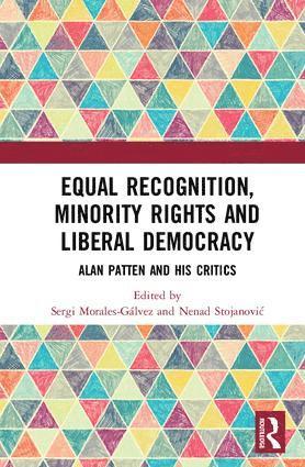 Sergi Morales-Gálvez, Nenad Stojanović, Sergi Morales-Galvez, Nenad Stojanovic - Equal Recognition, Minority Rights and Liberal Democracy, Inbunden
