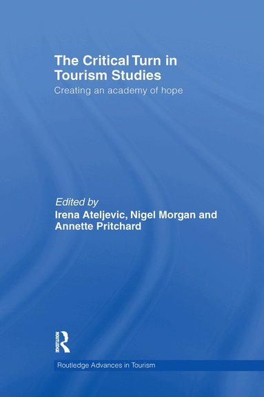 Irena Ateljevic, Nigel Morgan, Annette Pritchard - Critical Turn in Tourism Studies, Häftad